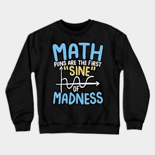 Math Puns are the First Sine of Madness Crewneck Sweatshirt